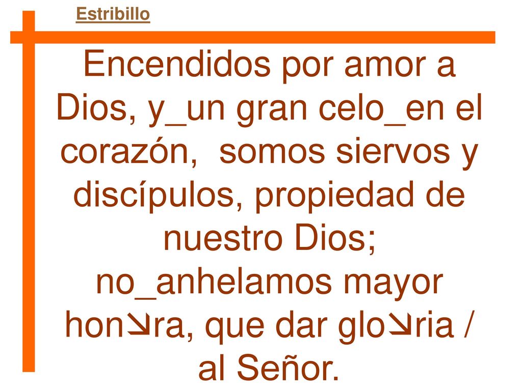 no_anhelamos mayor honra, que dar gloria / al Señor.