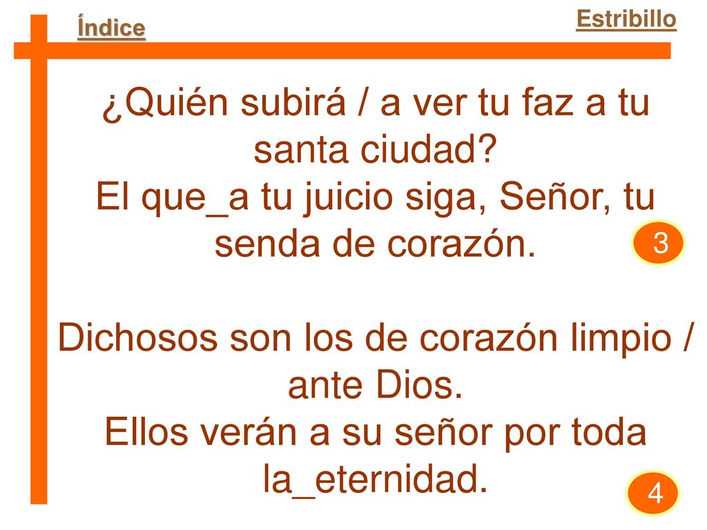 ¿Quién subirá / a ver tu faz a tu santa ciudad
