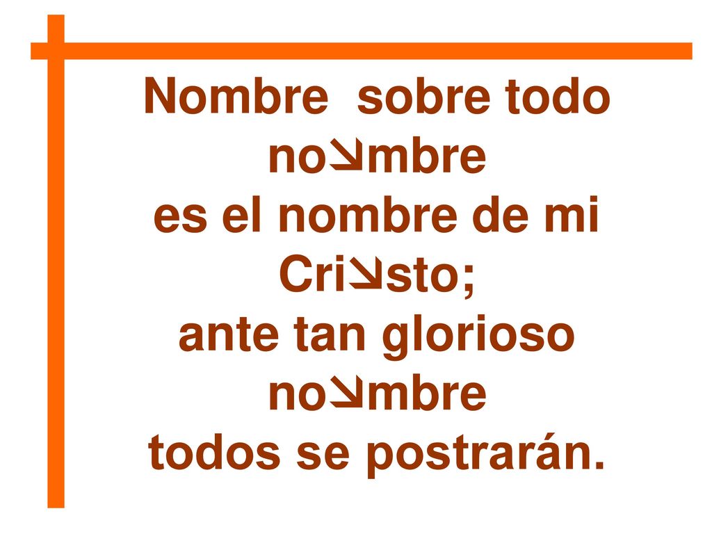 Nombre sobre todo nombre es el nombre de mi Cristo;
