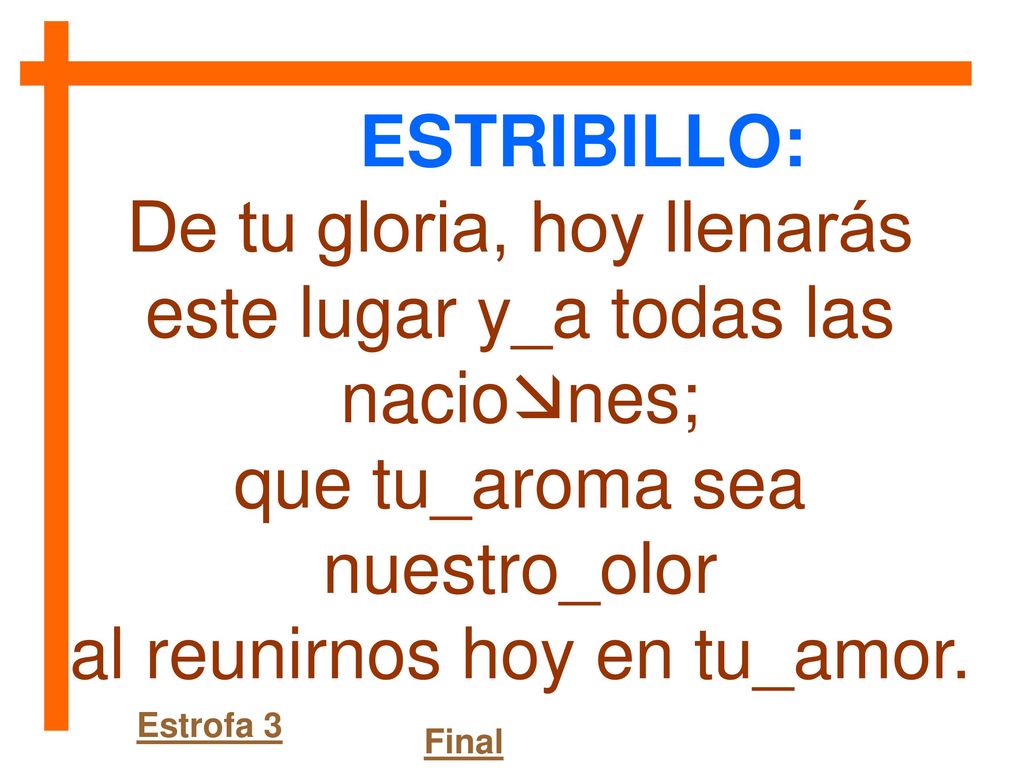 De tu gloria, hoy llenarás este lugar y_a todas las naciones;