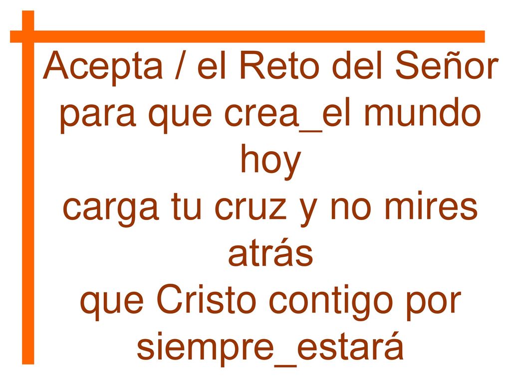 Acepta / el Reto del Señor para que crea_el mundo hoy