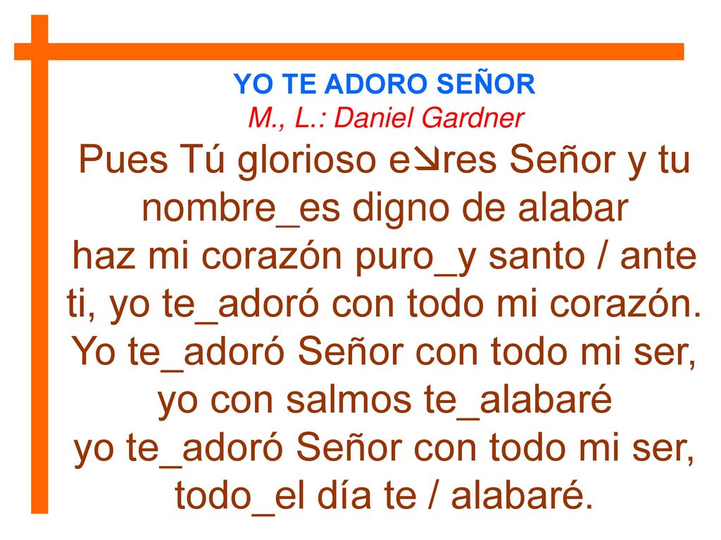 Pues Tú glorioso eres Señor y tu nombre_es digno de alabar