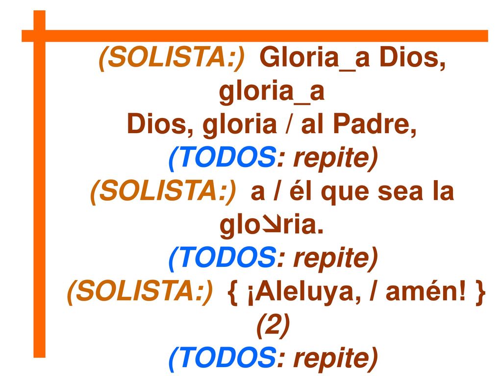 (SOLISTA:) Gloria_a Dios, gloria_a Dios, gloria / al Padre,