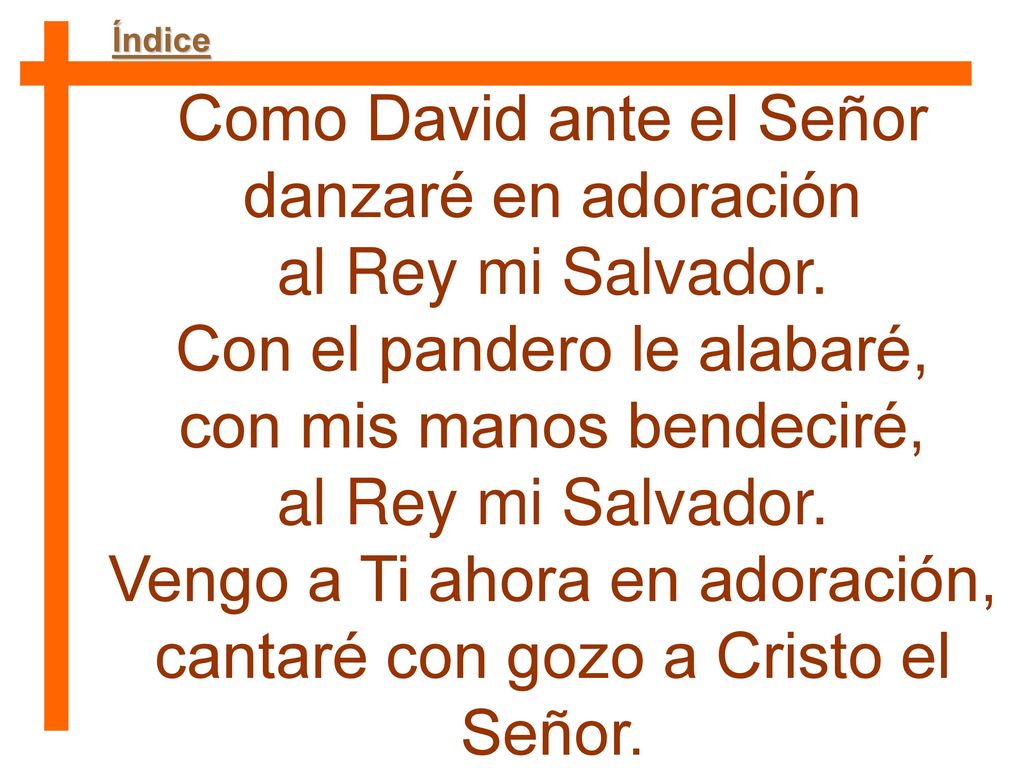 Como David ante el Señor danzaré en adoración al Rey mi Salvador.