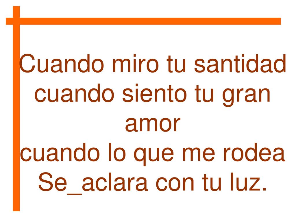 Cuando miro tu santidad cuando siento tu gran amor