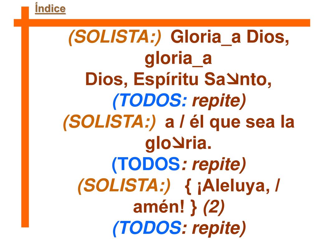 (SOLISTA:) Gloria_a Dios, gloria_a Dios, Espíritu Santo,