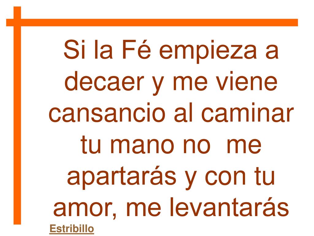 Si la Fé empieza a decaer y me viene cansancio al caminar