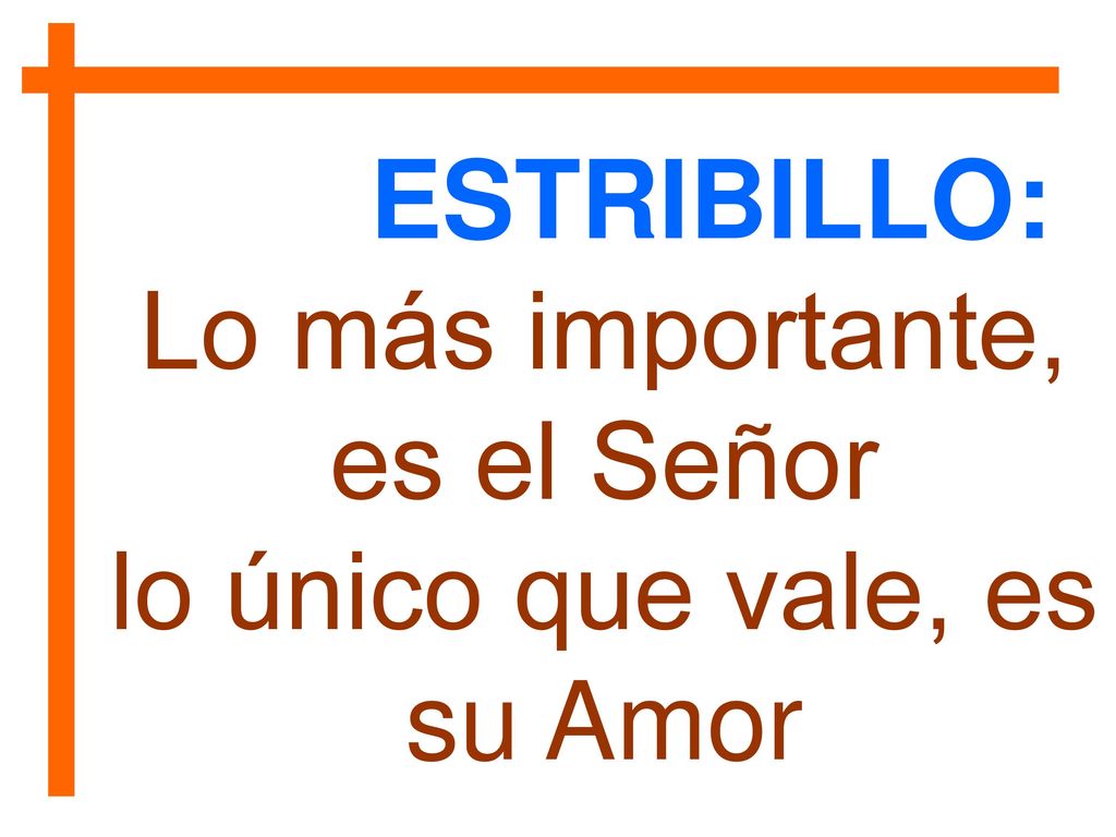 Lo más importante, es el Señor lo único que vale, es su Amor