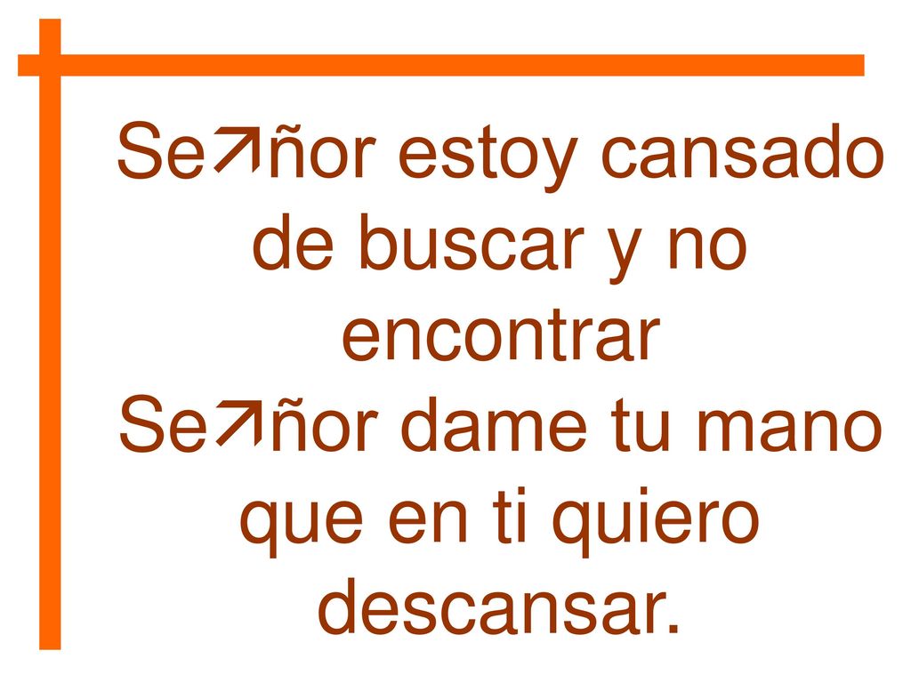 de buscar y no encontrar Señor dame tu mano