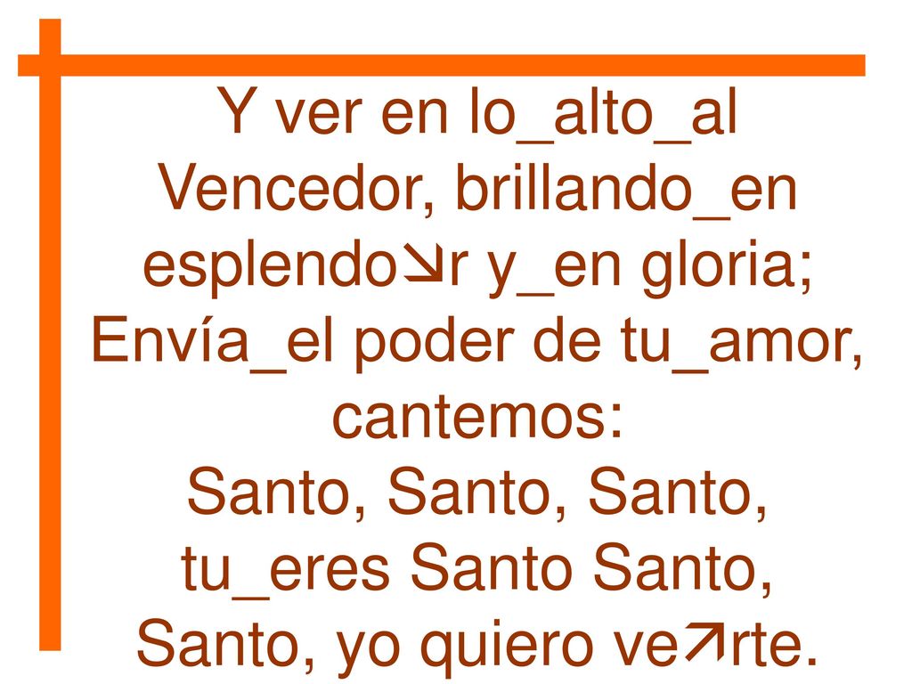 Y ver en lo_alto_al Vencedor, brillando_en esplendor y_en gloria;
