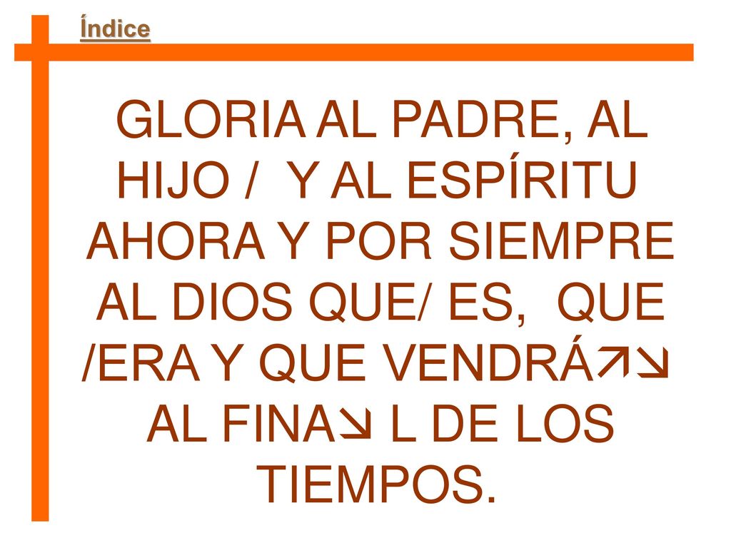 GLORIA AL PADRE, AL HIJO / Y AL ESPÍRITU AHORA Y POR SIEMPRE