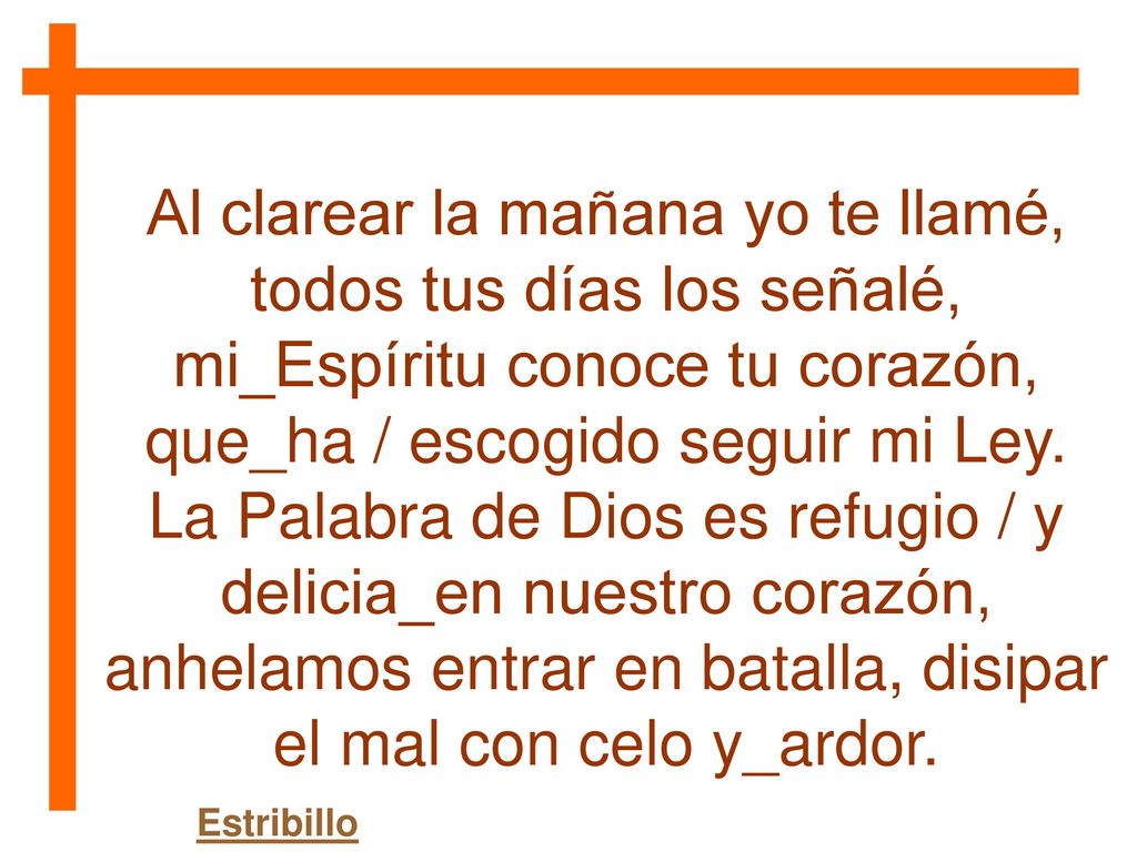 Al clarear la mañana yo te llamé, todos tus días los señalé,