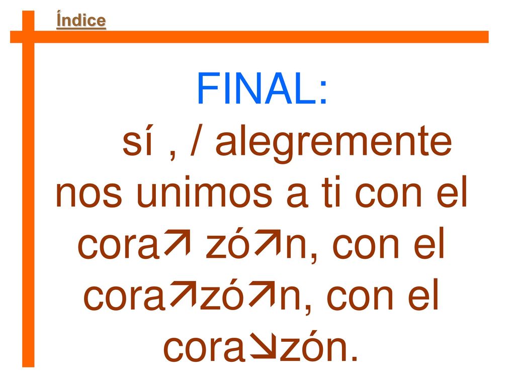 Índice FINAL: sí , / alegremente nos unimos a ti con el cora zón, con el corazón, con el corazón.