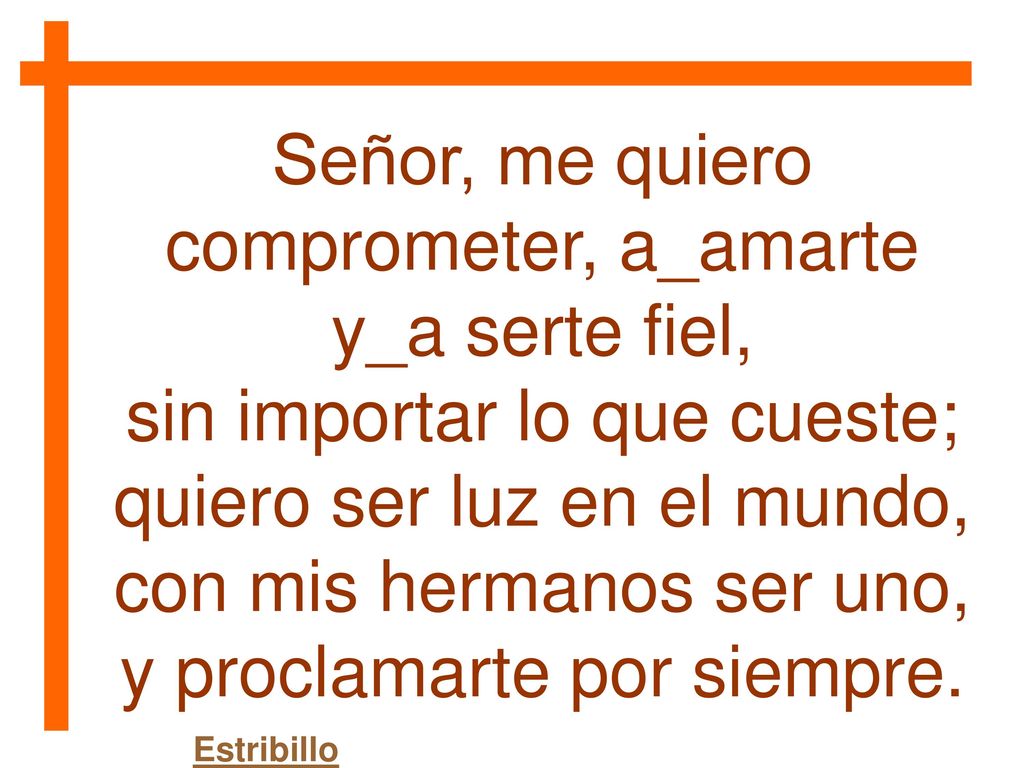 Señor, me quiero comprometer, a_amarte y_a serte fiel,
