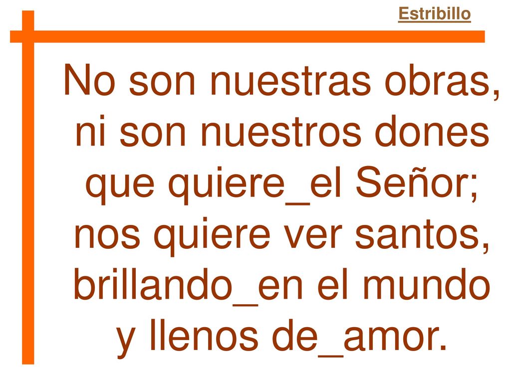 No son nuestras obras, ni son nuestros dones que quiere_el Señor;