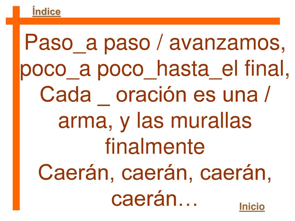 Paso_a paso / avanzamos, poco_a poco_hasta_el final,