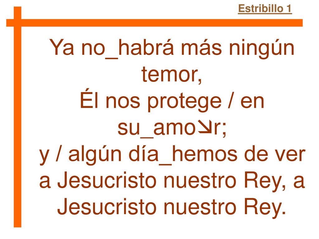 Ya no_habrá más ningún temor, Él nos protege / en su_amor;