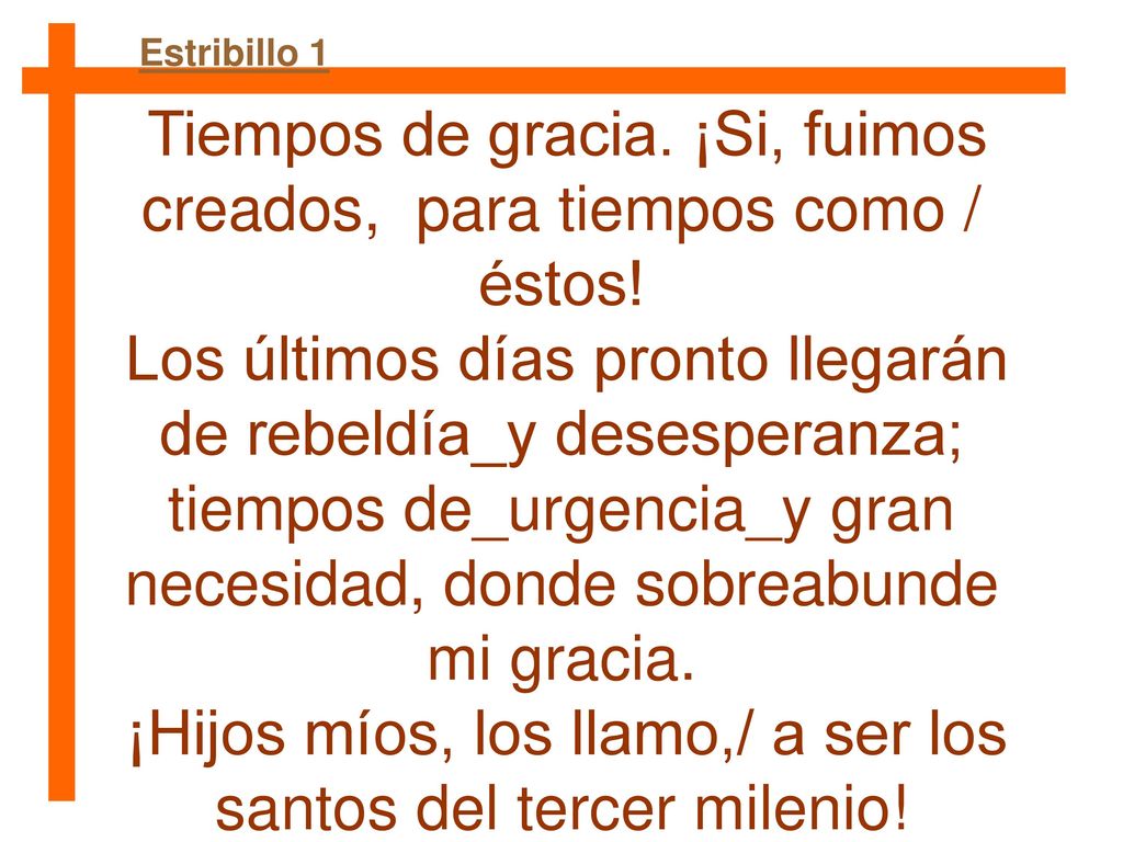 Tiempos de gracia. ¡Si, fuimos creados, para tiempos como / éstos!