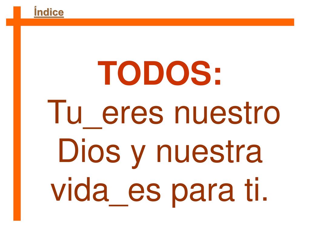 Tu_eres nuestro Dios y nuestra vida_es para ti.
