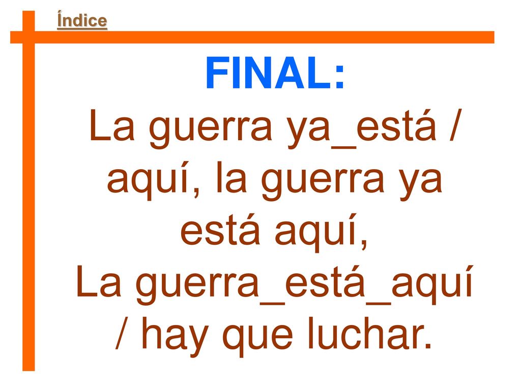 La guerra ya_está / aquí, la guerra ya está aquí,
