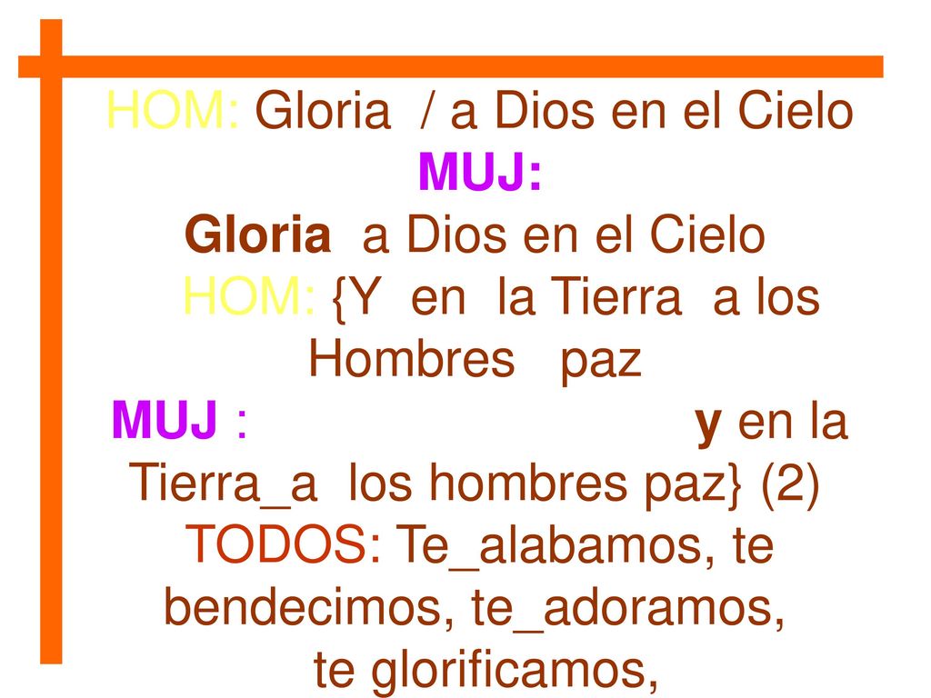 HOM: Gloria / a Dios en el Cielo MUJ: Gloria a Dios en el Cielo