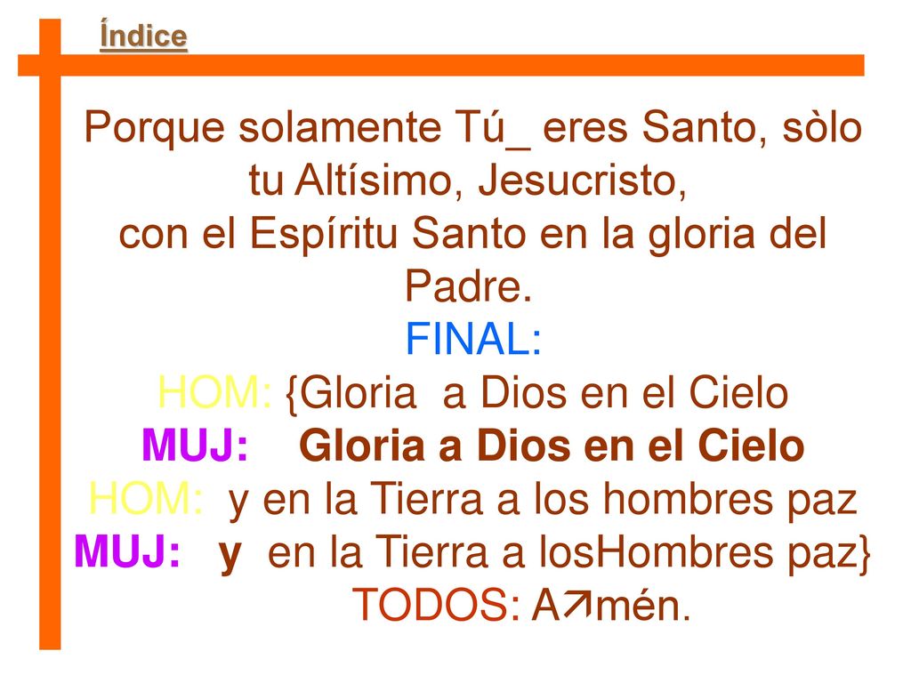 Porque solamente Tú_ eres Santo, sòlo tu Altísimo, Jesucristo,