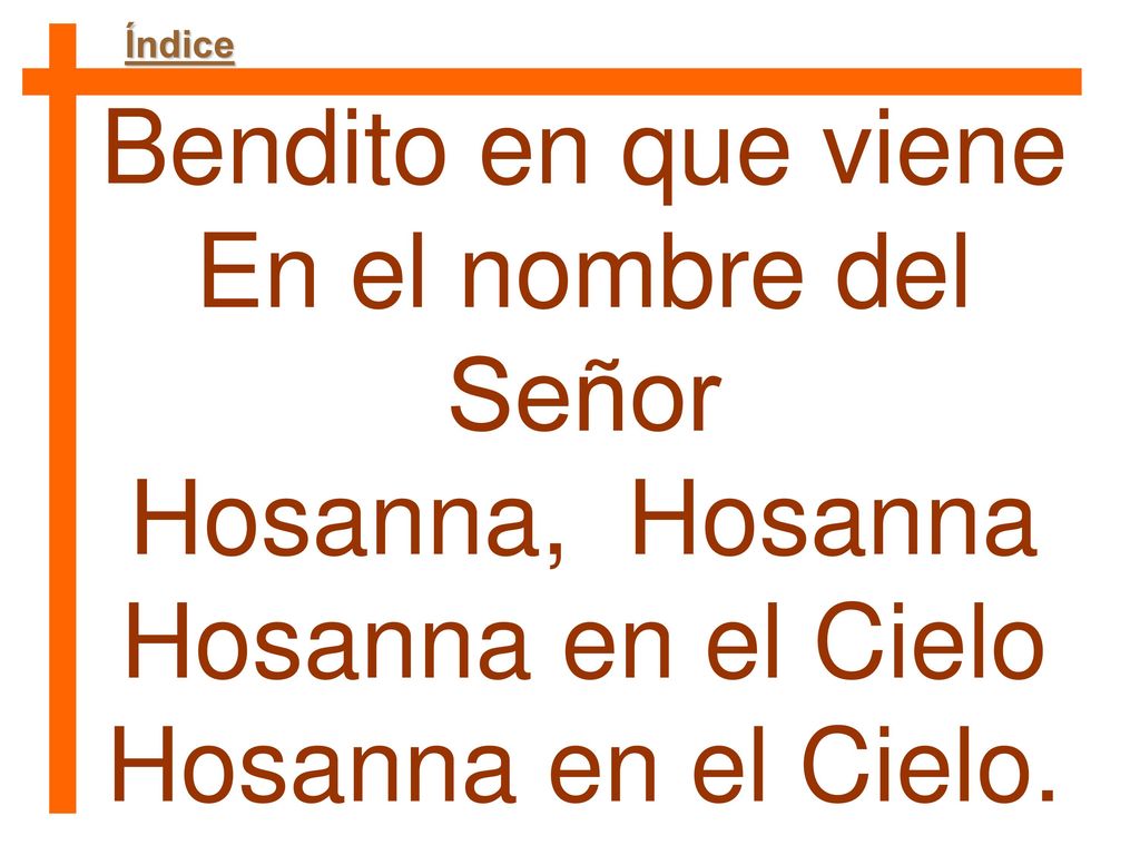 Bendito en que viene En el nombre del Señor Hosanna, Hosanna