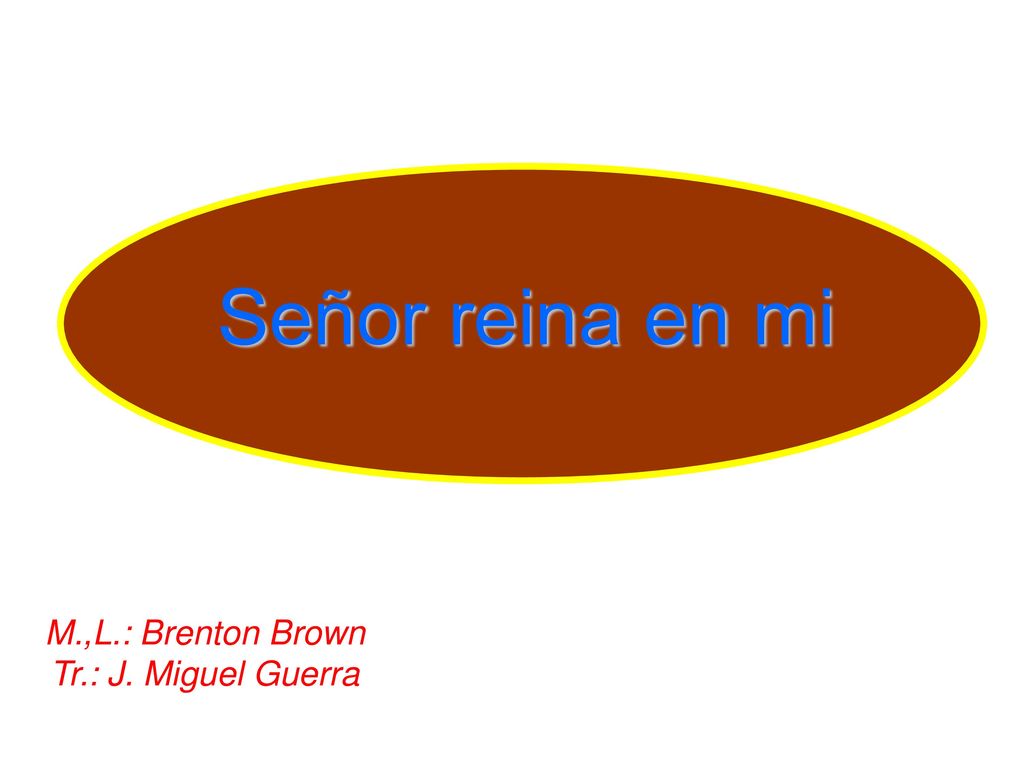Señor reina en mi M.,L.: Brenton Brown Tr.: J. Miguel Guerra