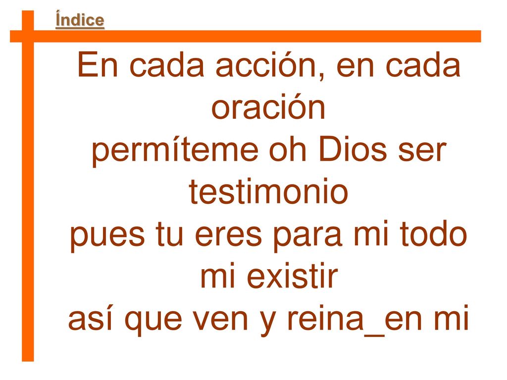 En cada acción, en cada oración permíteme oh Dios ser testimonio