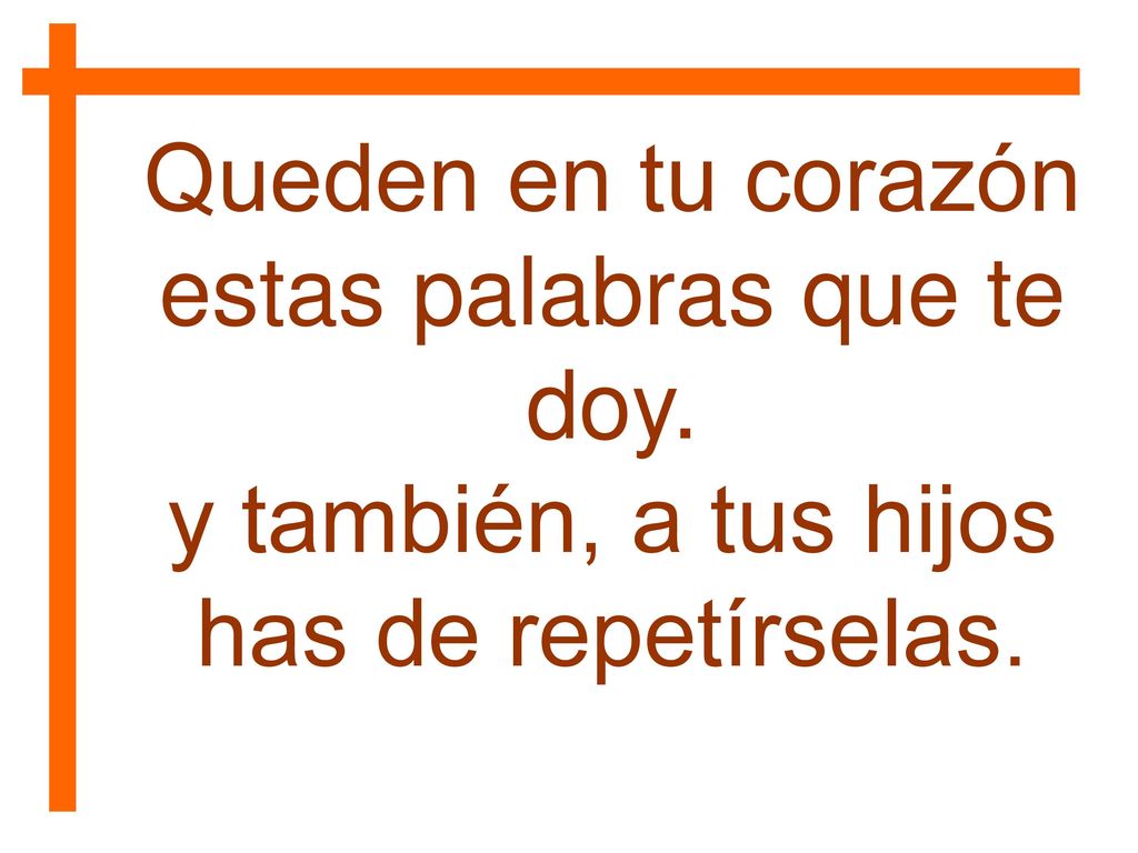 Queden en tu corazón estas palabras que te doy.