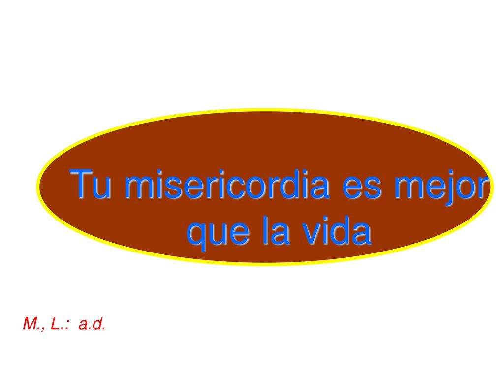 Tu misericordia es mejor que la vida