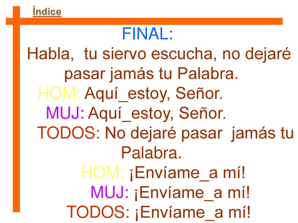 Habla, tu siervo escucha, no dejaré pasar jamás tu Palabra.