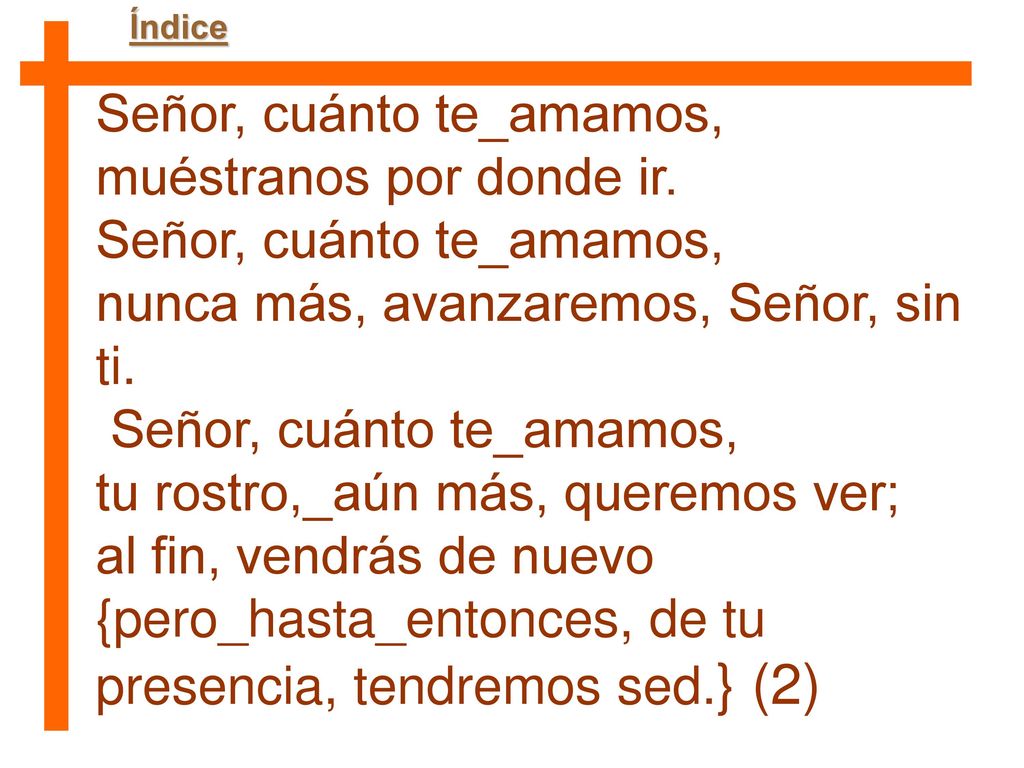 Señor, cuánto te_amamos, muéstranos por donde ir.
