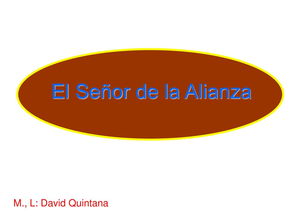 El Señor de la Alianza M., L: David Quintana