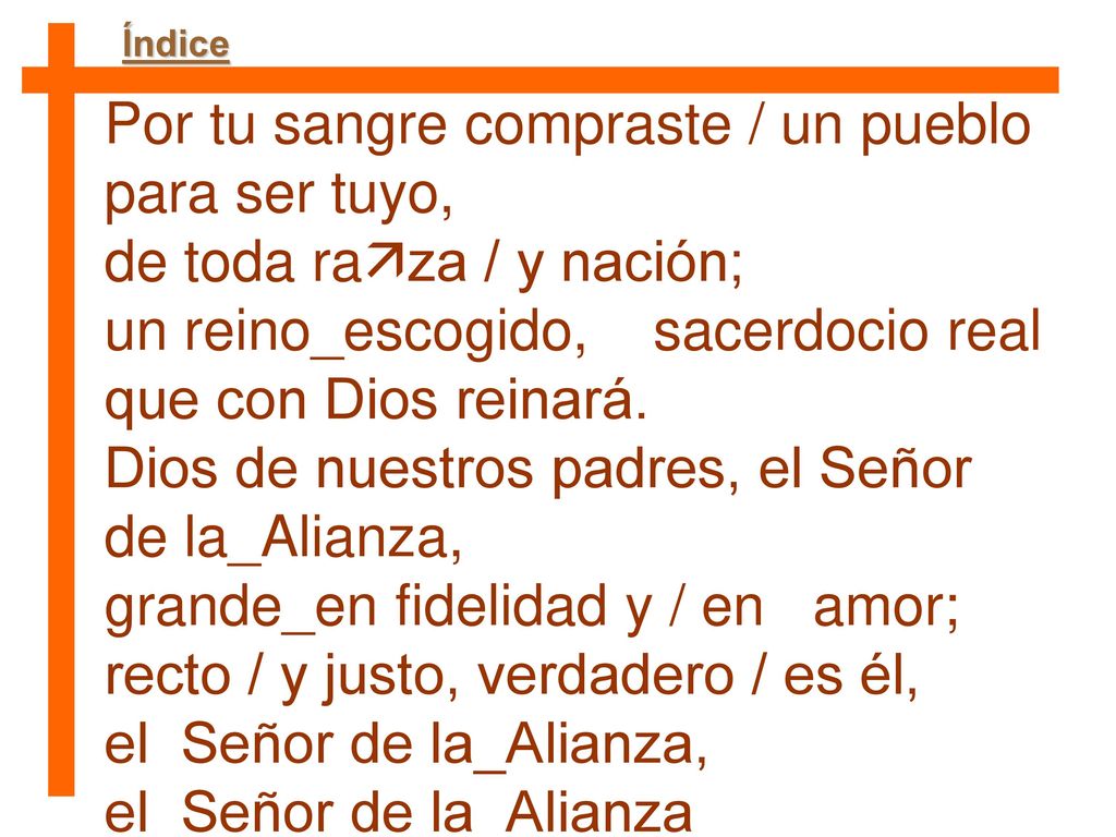 Por tu sangre compraste / un pueblo para ser tuyo,