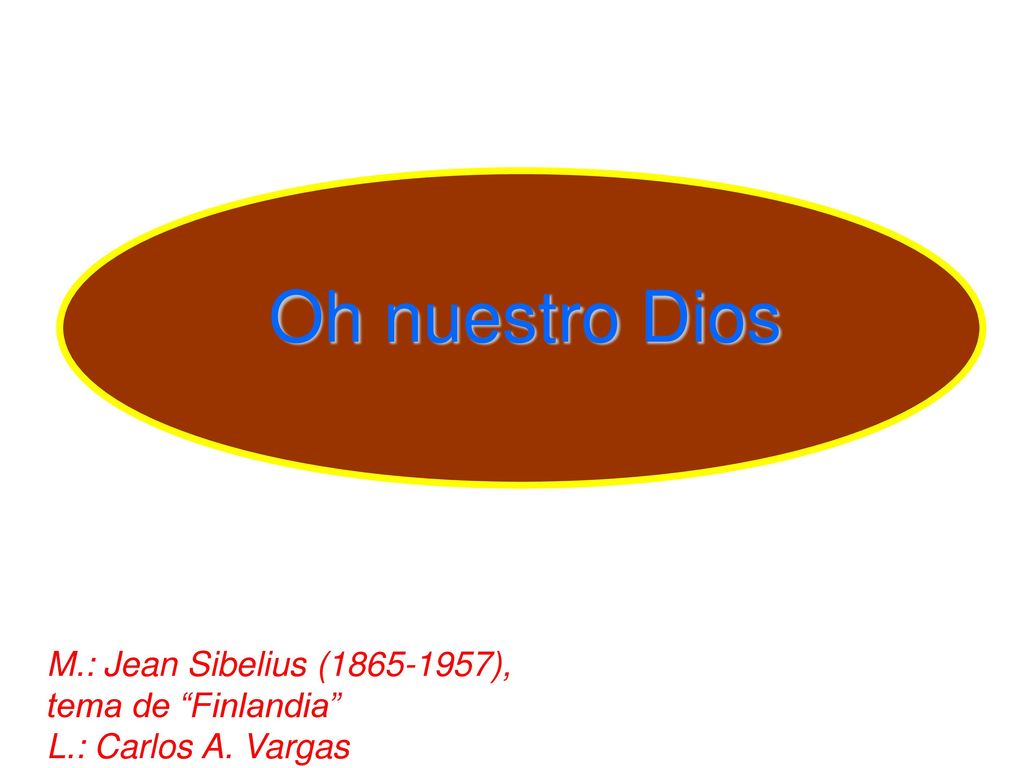 Oh nuestro Dios M.: Jean Sibelius ( ), tema de Finlandia