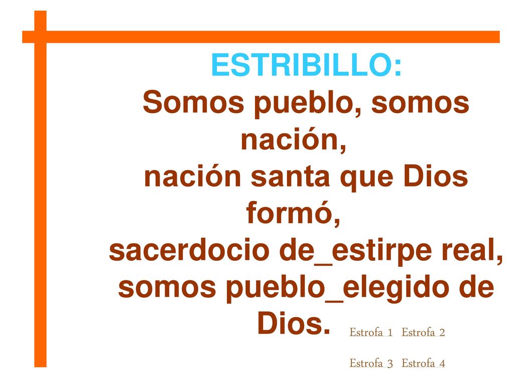 Somos pueblo, somos nación, nación santa que Dios formó,