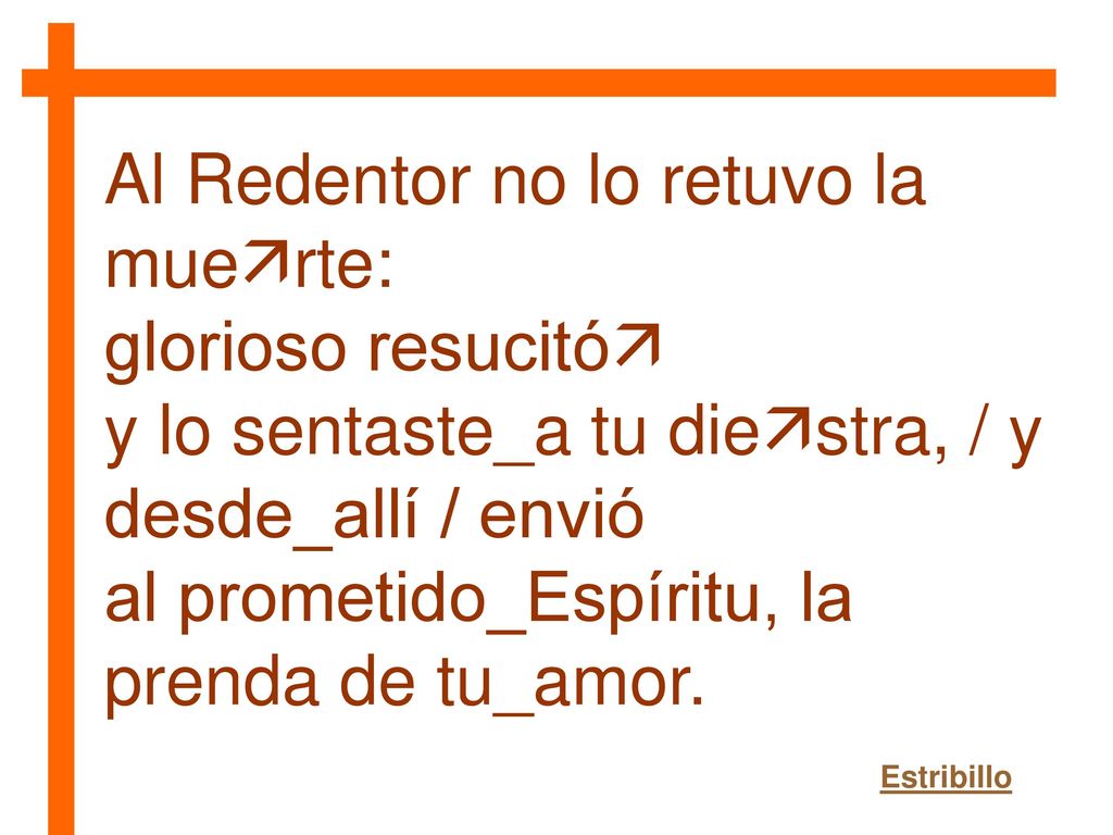 Al Redentor no lo retuvo la muerte: glorioso resucitó