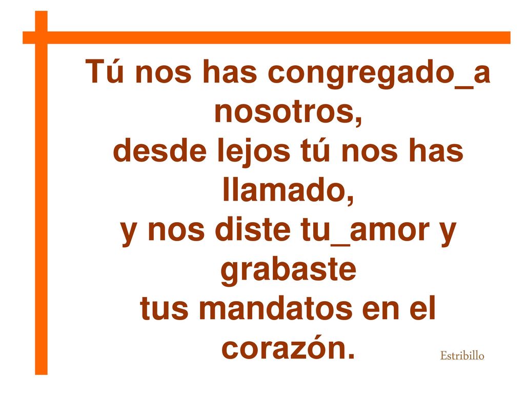 Tú nos has congregado_a nosotros, desde lejos tú nos has llamado,
