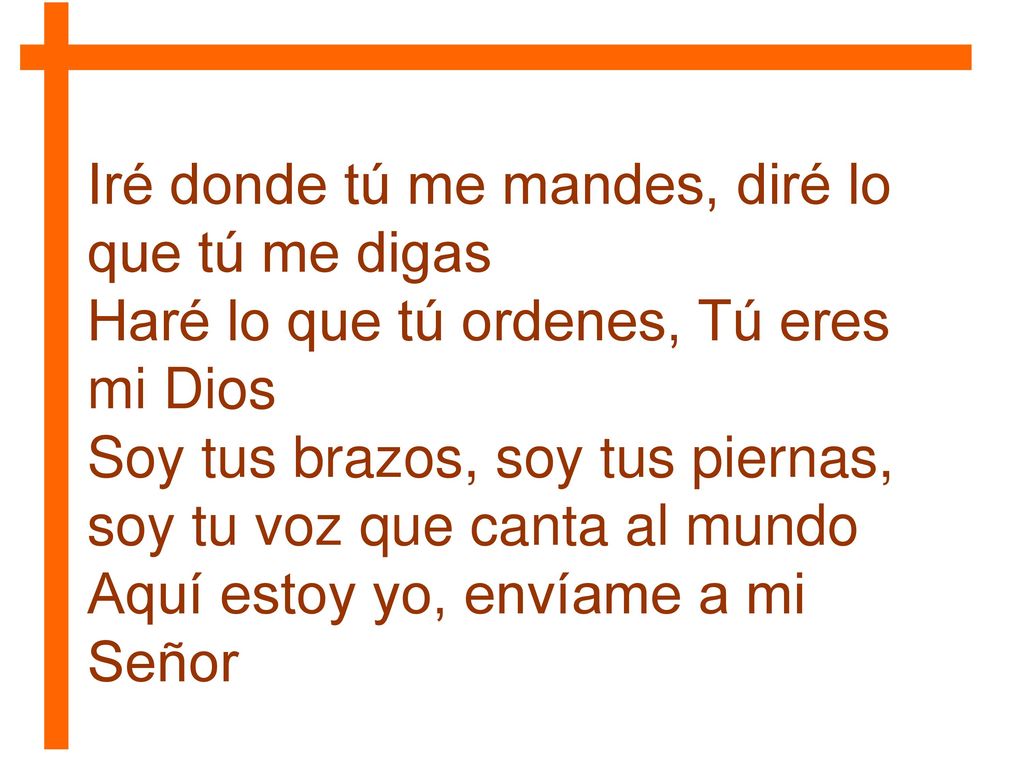 Iré donde tú me mandes, diré lo que tú me digas