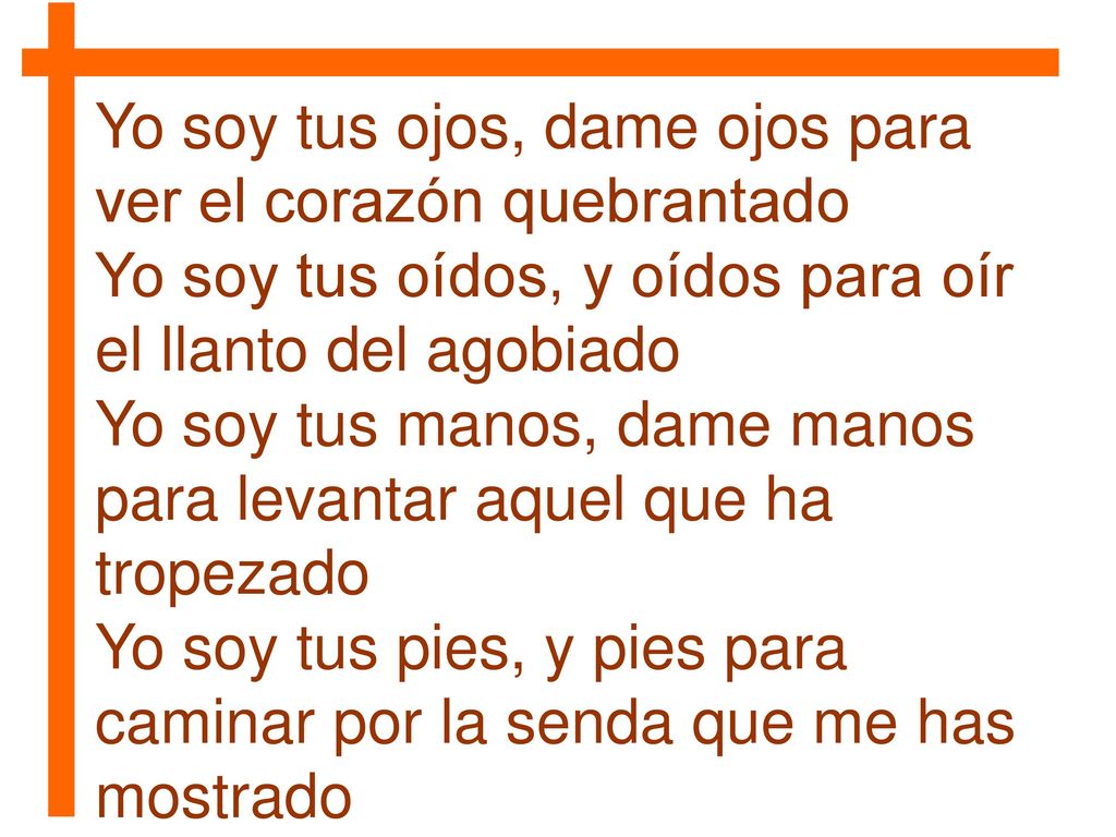 Yo soy tus ojos, dame ojos para ver el corazón quebrantado