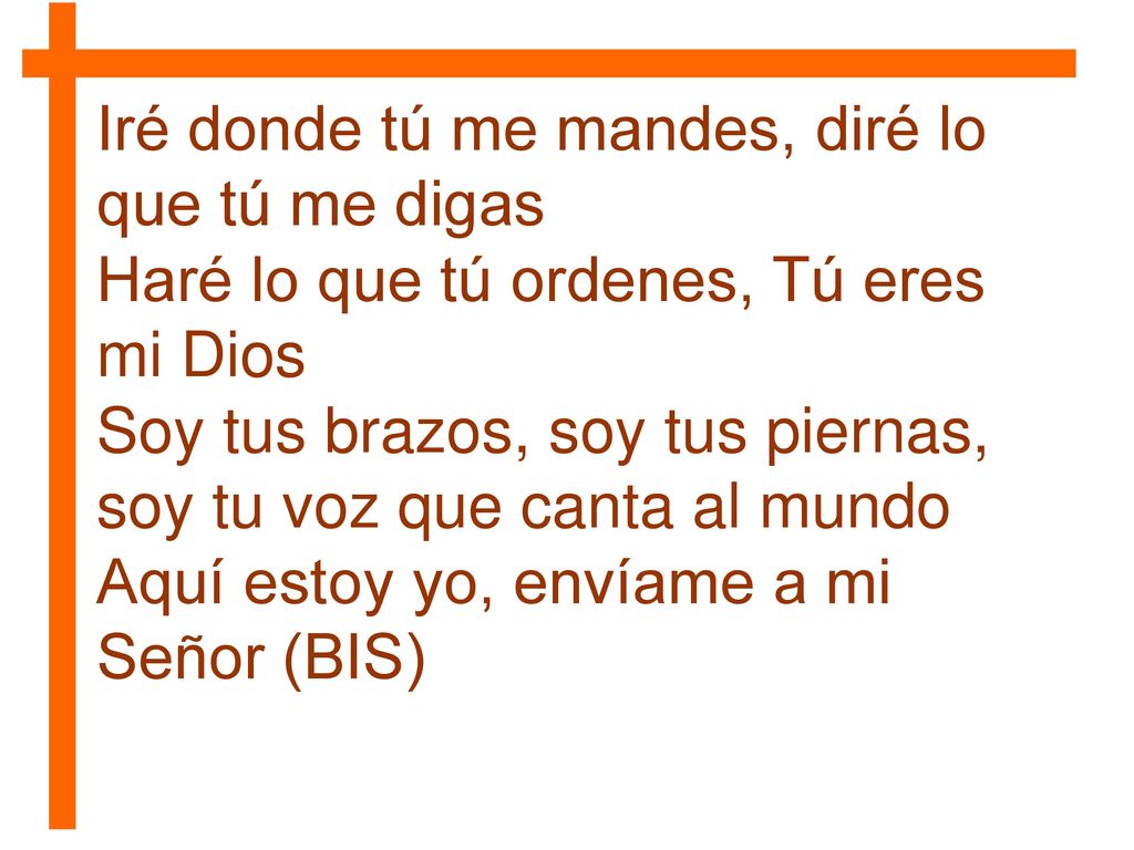 Iré donde tú me mandes, diré lo que tú me digas