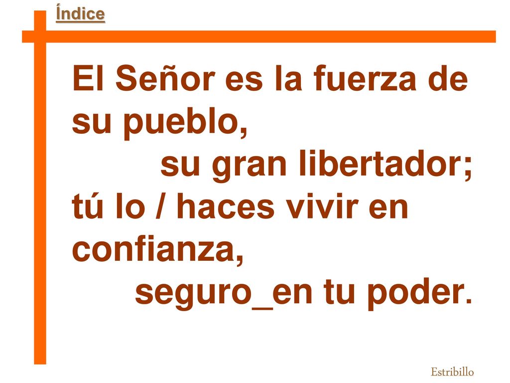 El Señor es la fuerza de su pueblo, su gran libertador;