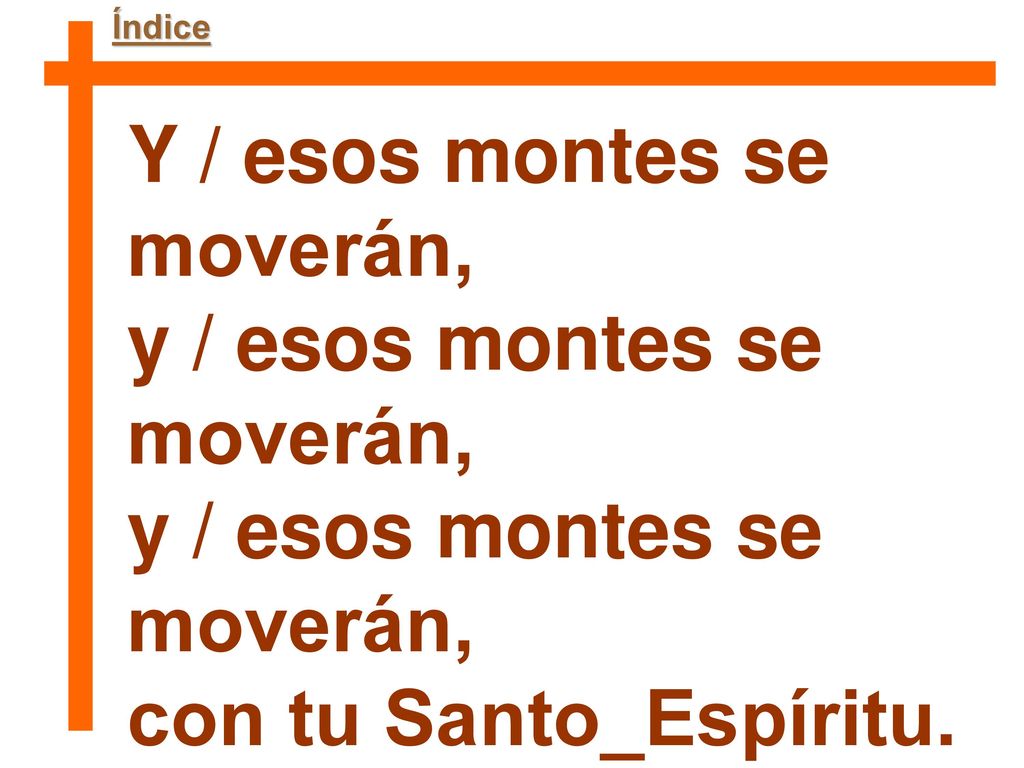 Y / esos montes se moverán, y / esos montes se moverán,