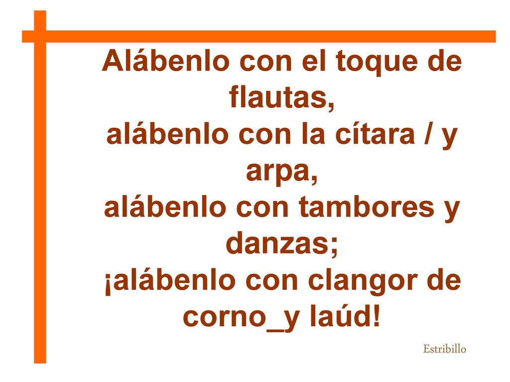 Alábenlo con el toque de flautas, alábenlo con la cítara / y arpa,
