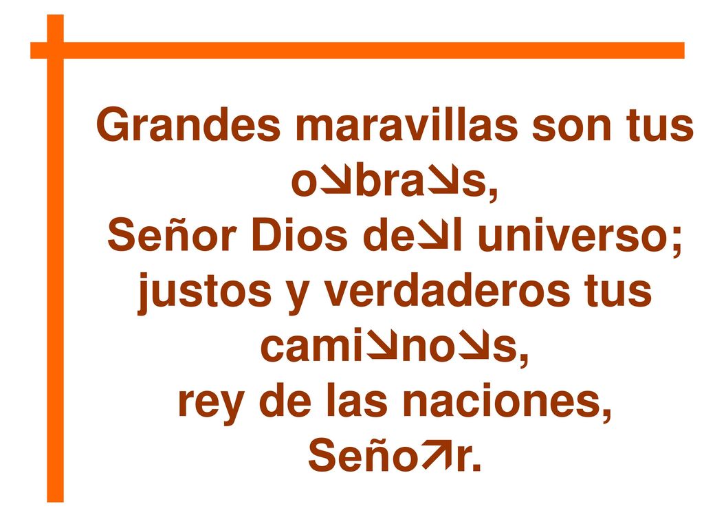 Grandes maravillas son tus obras, Señor Dios del universo;