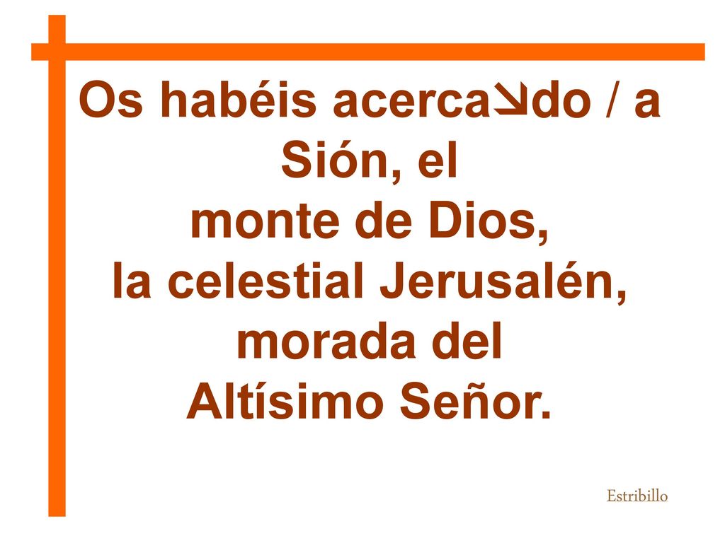 Os habéis acercado / a Sión, el la celestial Jerusalén, morada del