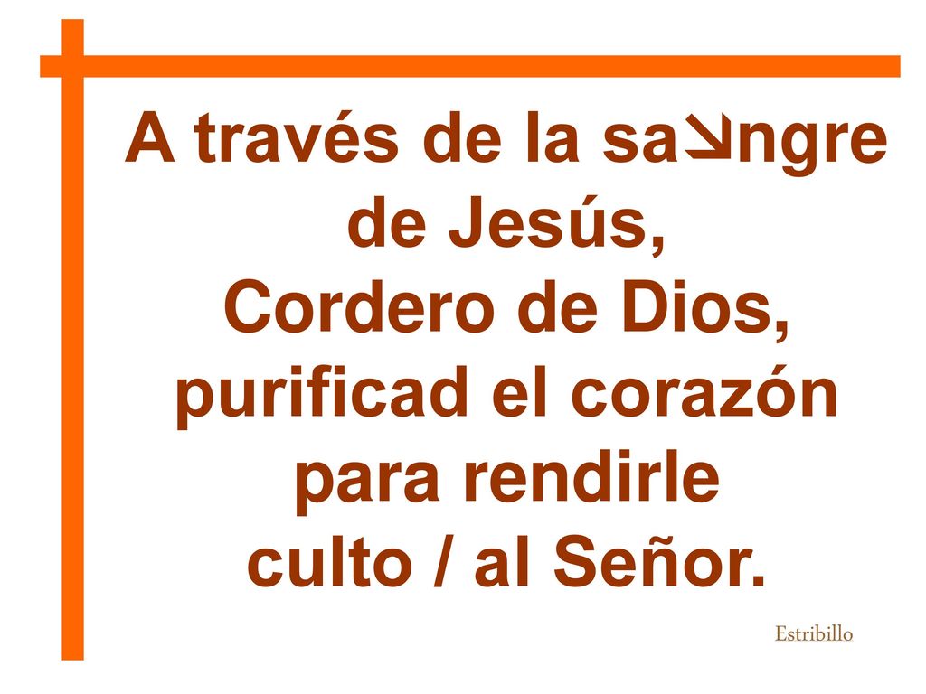 A través de la sangre de Jesús, purificad el corazón para rendirle