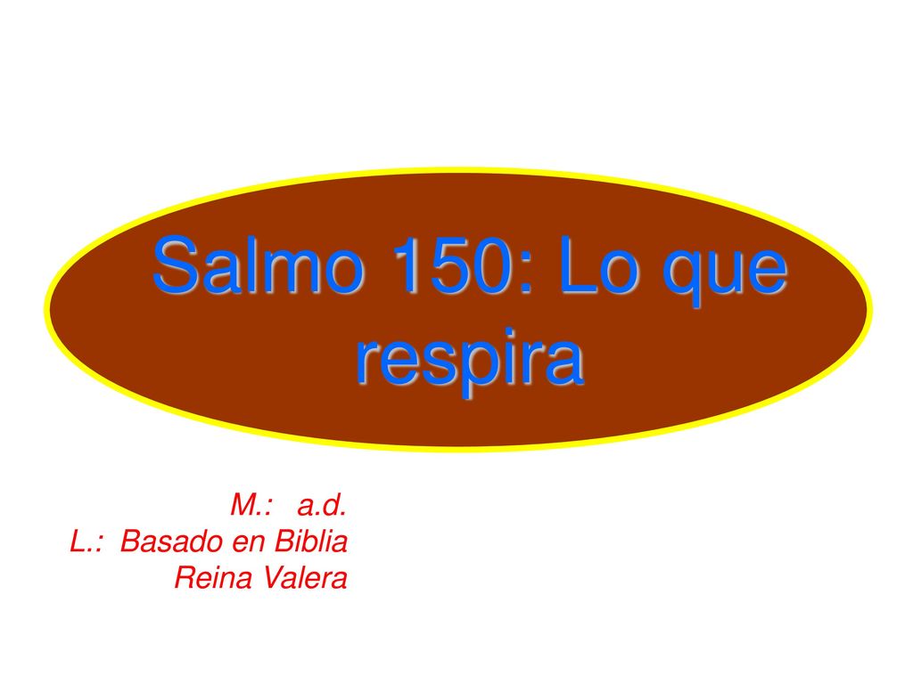 Salmo 150: Lo que respira M.: a.d. L.: Basado en Biblia Reina Valera