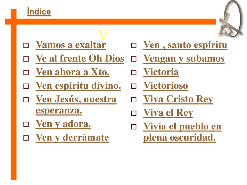 V Vamos a exaltar Ve al frente Oh Dios Ven ahora a Xto.